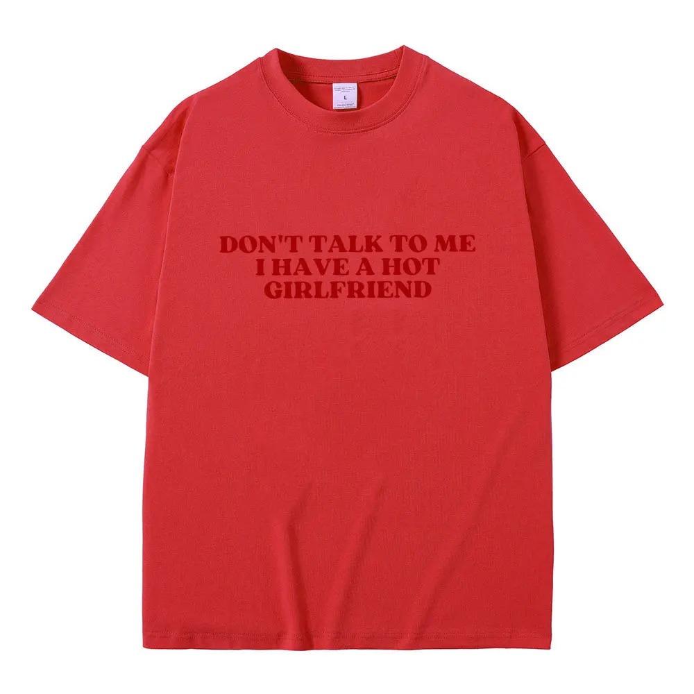 Dont Talk to Me I Have a Baddie Girlfriend Funny Meme Graphic TShirt  Unisex Casual 100 Cotton Oversized Short Sleeve