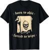 NEW LIMITED Vintage Skull Meme Humor Born To Shyt Forced To Wipe T-Shirt