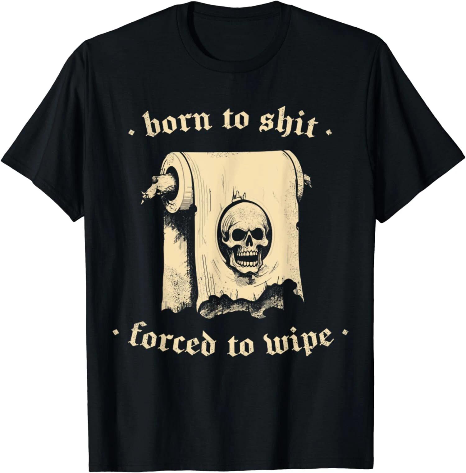 NEW LIMITED Vintage Skull Meme Humor Born To Shyt Forced To Wipe T-Shirt XXL