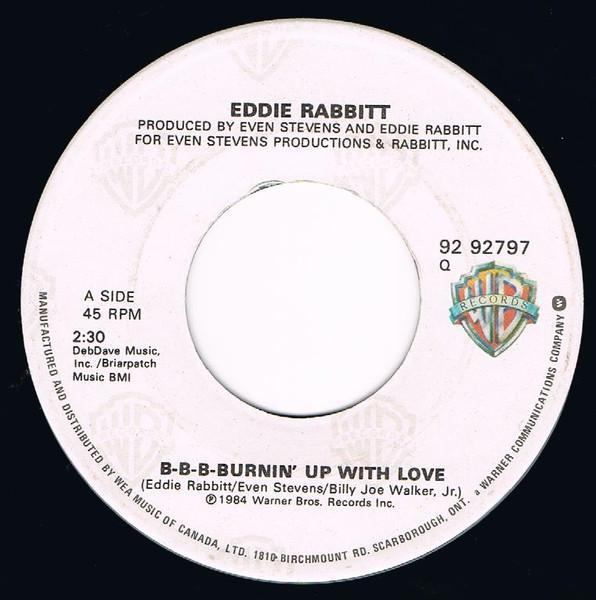 

7inch Record EDDIE RABBITT BBBBurnin Up With Love 9292797 Warner Bros. Re 1984 Canada CountryFolk Used