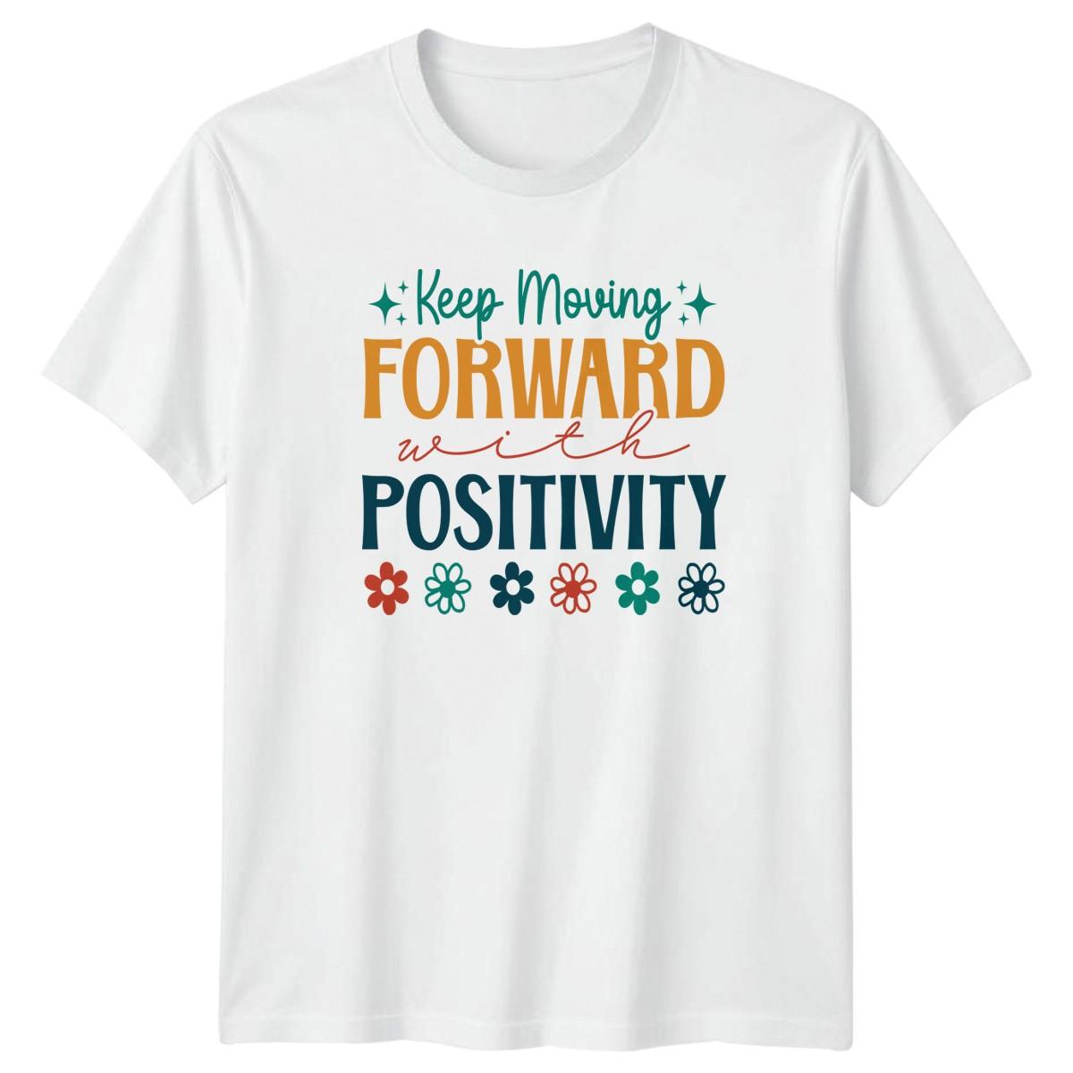 Keep Moving Forward With Positivity T-Shirt Gift For Him And Her XXXXL