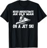 Never Underestimate an Old Man On a Jet Ski Gift Unisex T-Shirt