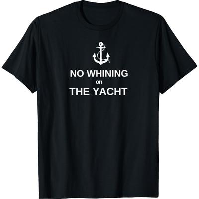 Nautical Lover Funny Sailing Humor No Whining On the Yacht T-Shirt
