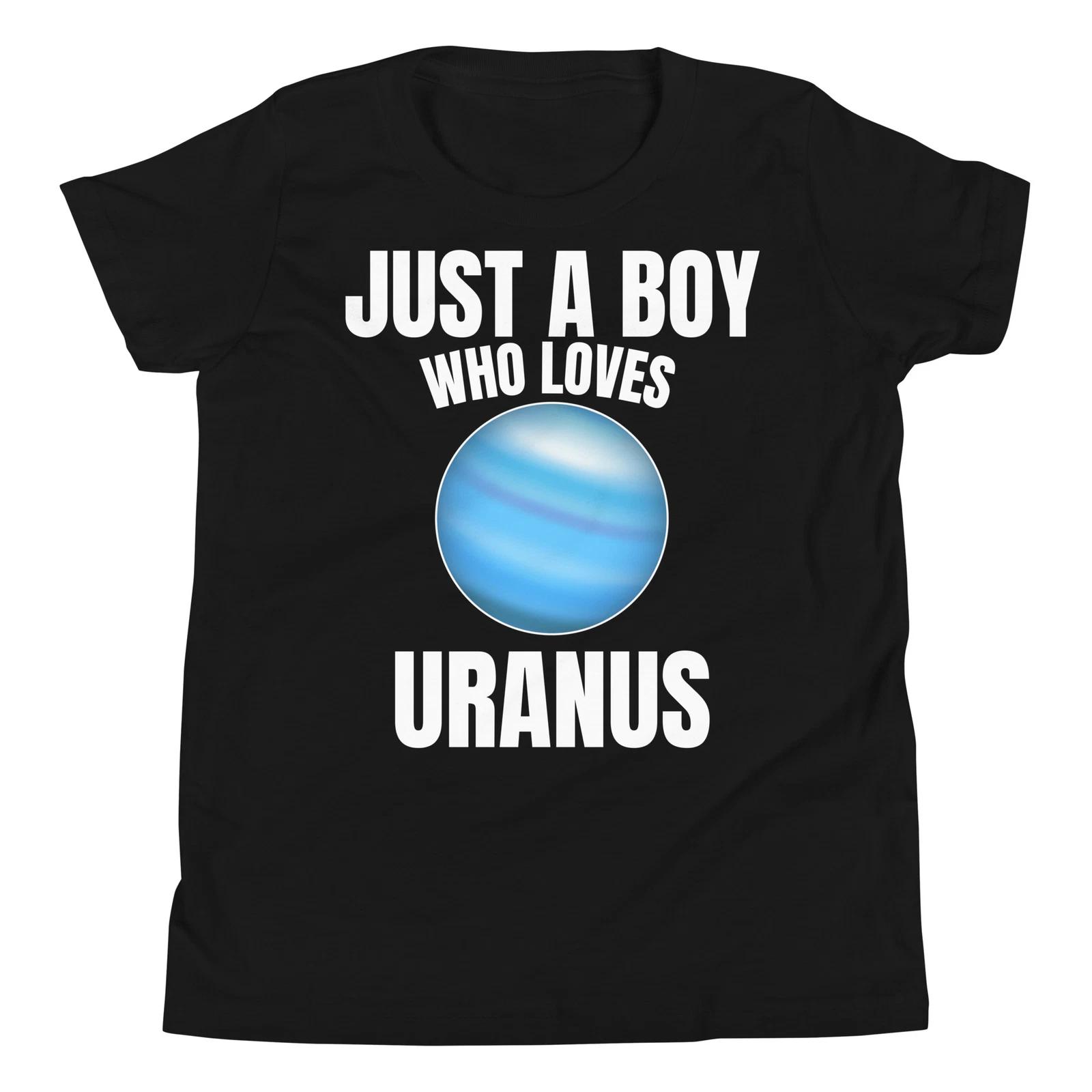 Just A Boy Who Loves Uranus Astronomy Solar System Planet Youth T-Shirt 100