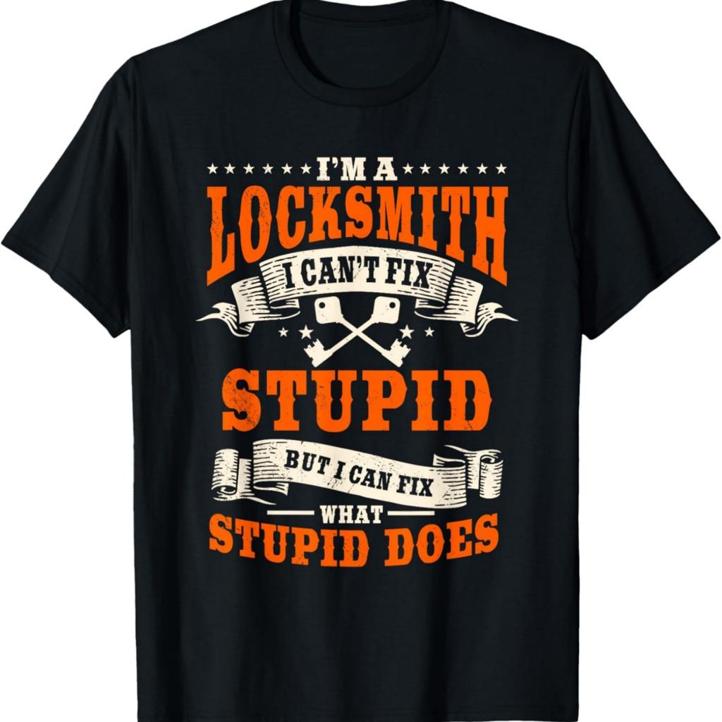 Locksmith Key Maker Lock Picker Technician Can't Fix Stupid T-Shirt
