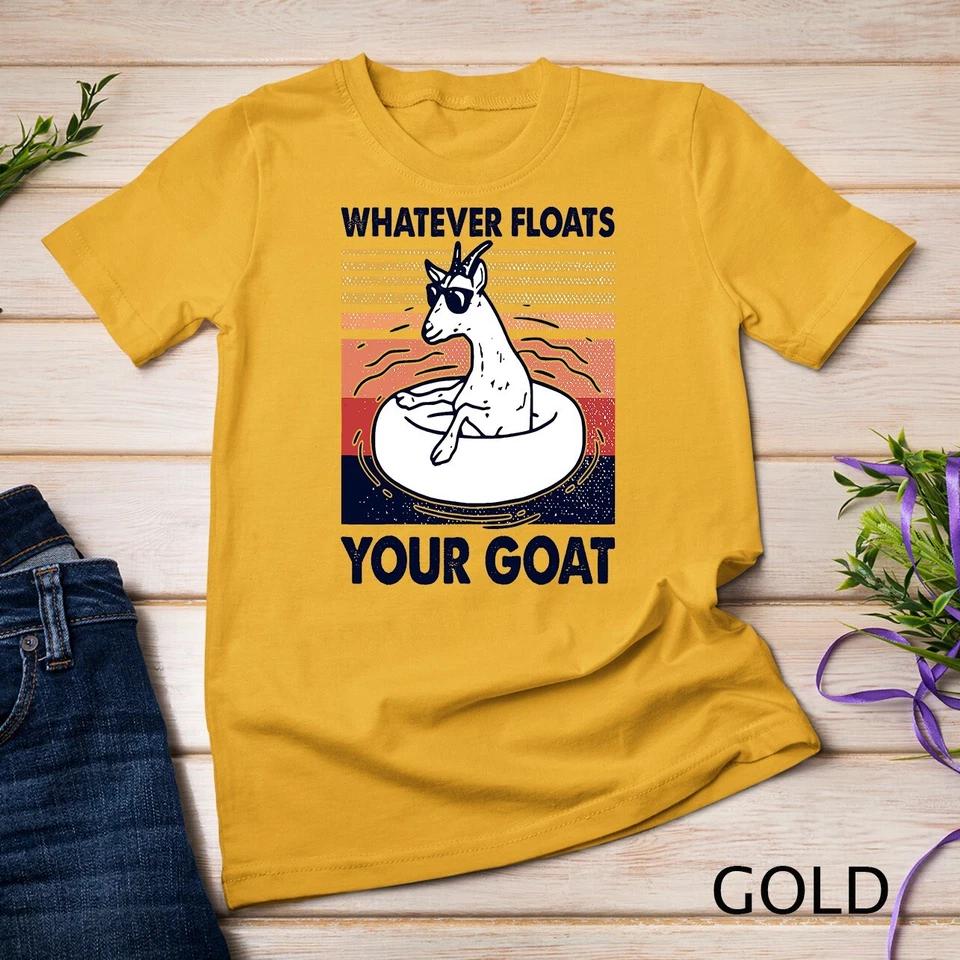 

Vintage Funny Whatever Floats Your Goat Goats Mom Farming T-Shirt Unisex T-shirt 4XL