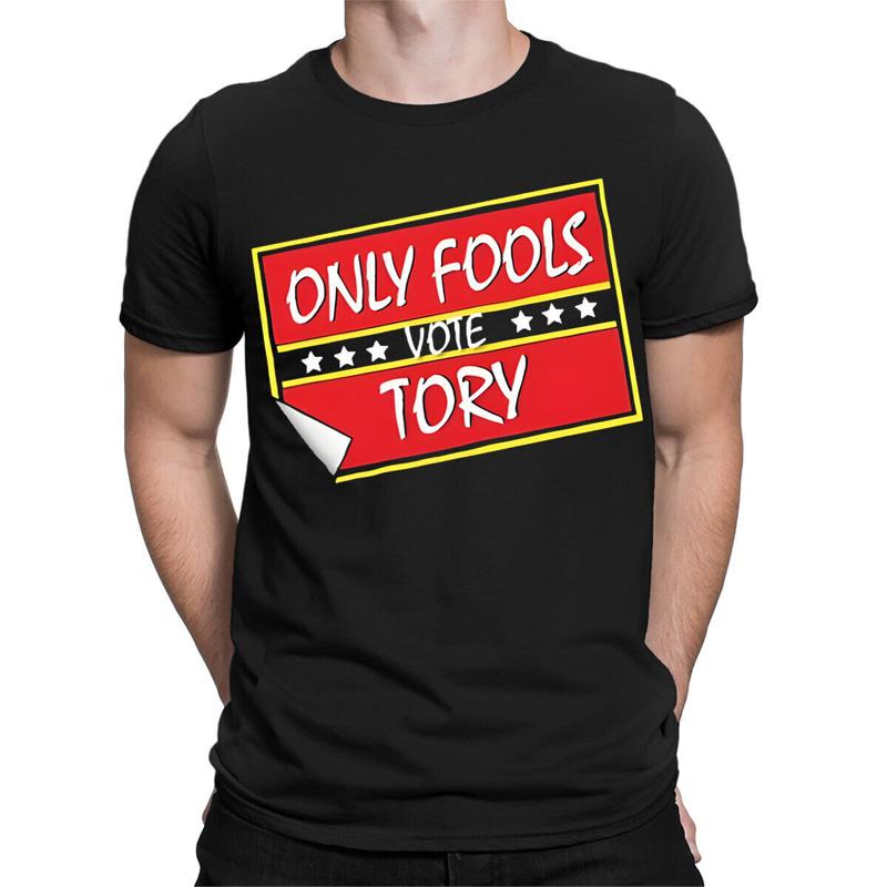 Only Fools Vote Tory Labour Uk Politics Funny Horse Election Unisexs T Shirt