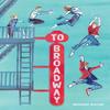 To Broadway by Maurane Mazars Hardback Book 9781419779923