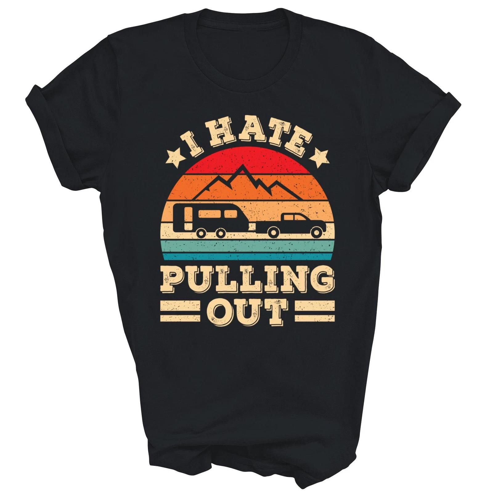 I Hate Pulling Out Funny Camping Trailer T shirt S
