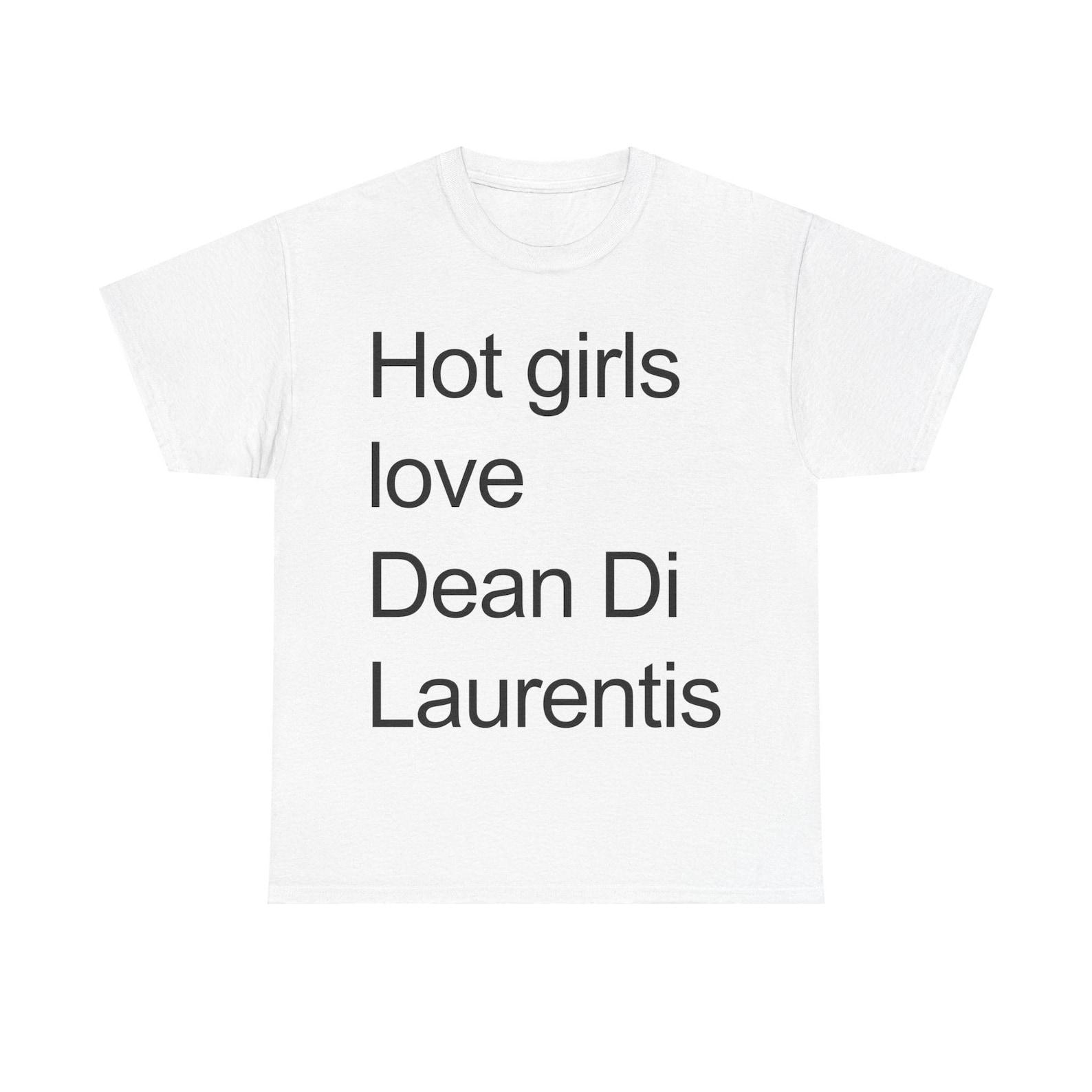 Hot girls love Dean Di Laurentis shirt S