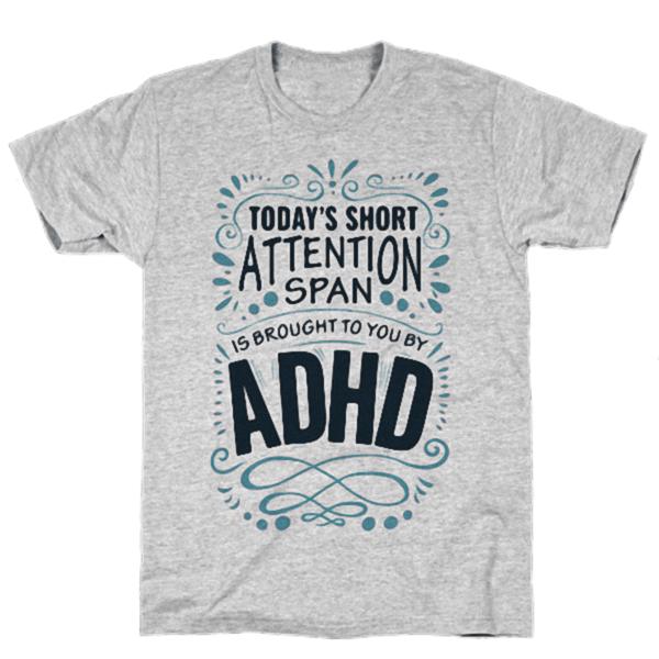 Buy Today S Short Attention Span Is Brought To You By Adhd at