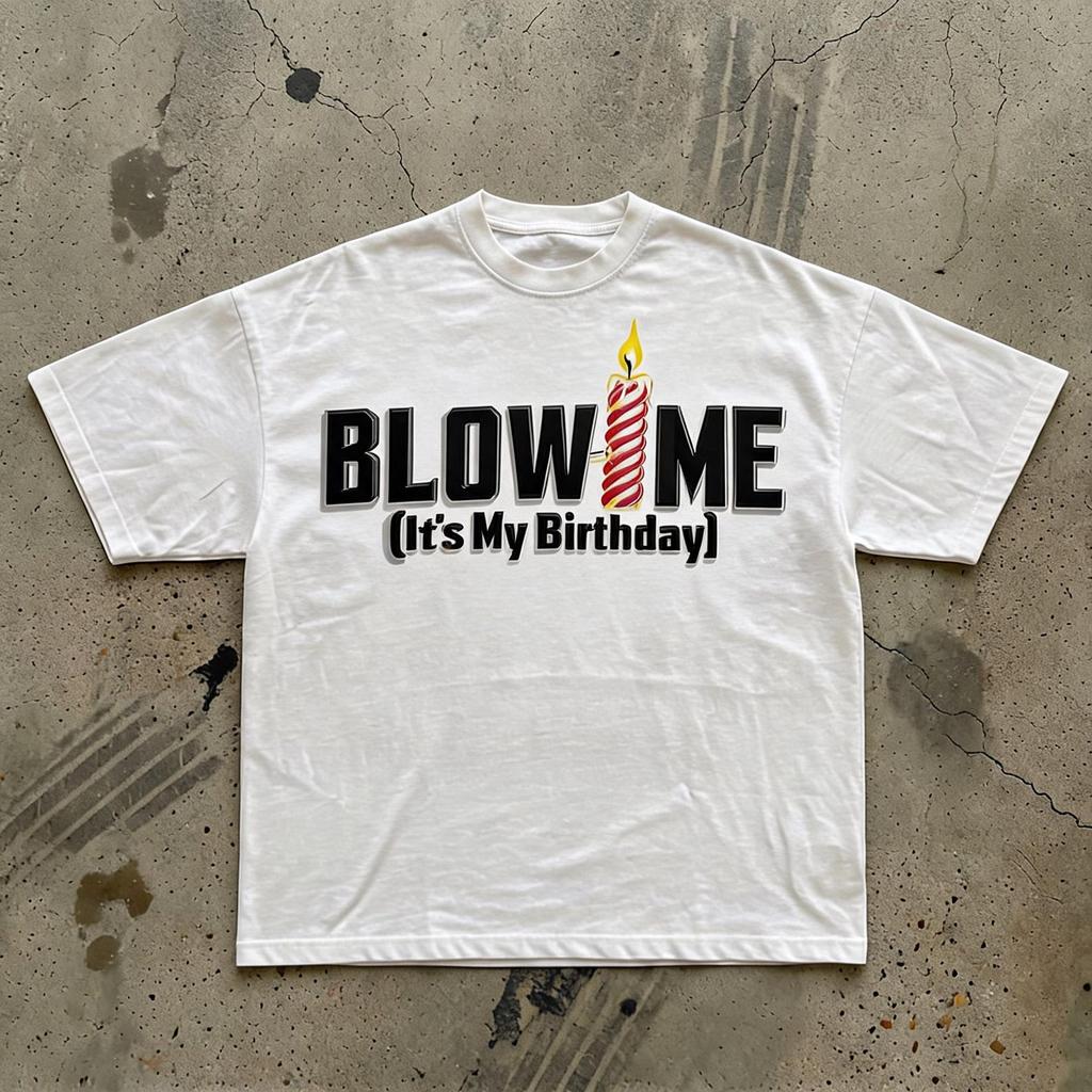 Blow Me (Its My Birthday) Tee | Funny Birthday Candle Shirt