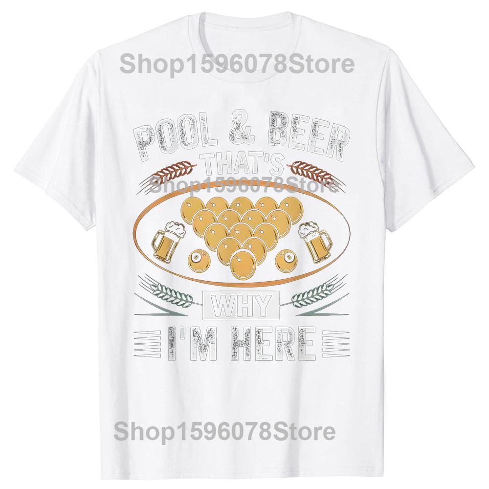 Pool Beer ThatS Why Im Here Billiard Poolbillard T Shirts Unisex Humor Streetwear Tee Shirt Short Sleeve Unisex Loose Clothing S