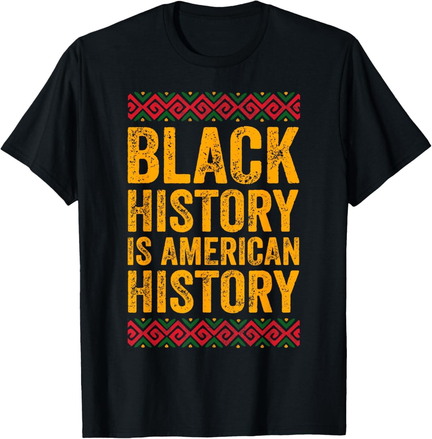 Black History Month Shirt Black History Is American History Unisex TShirt S
