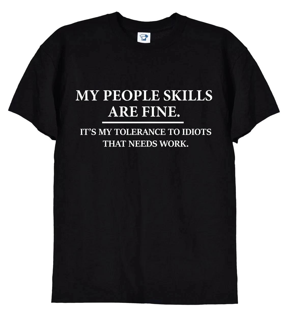 My People Skills Are Fine, Intolerance To Idiots Funny T-Shirt, Unisex Sizes L