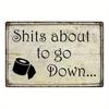Funny Shits About To Go Down Bathroom Vintage Tin Sign Durable Metal Plaque Wall Decor Home Restroom Humor Wall Art