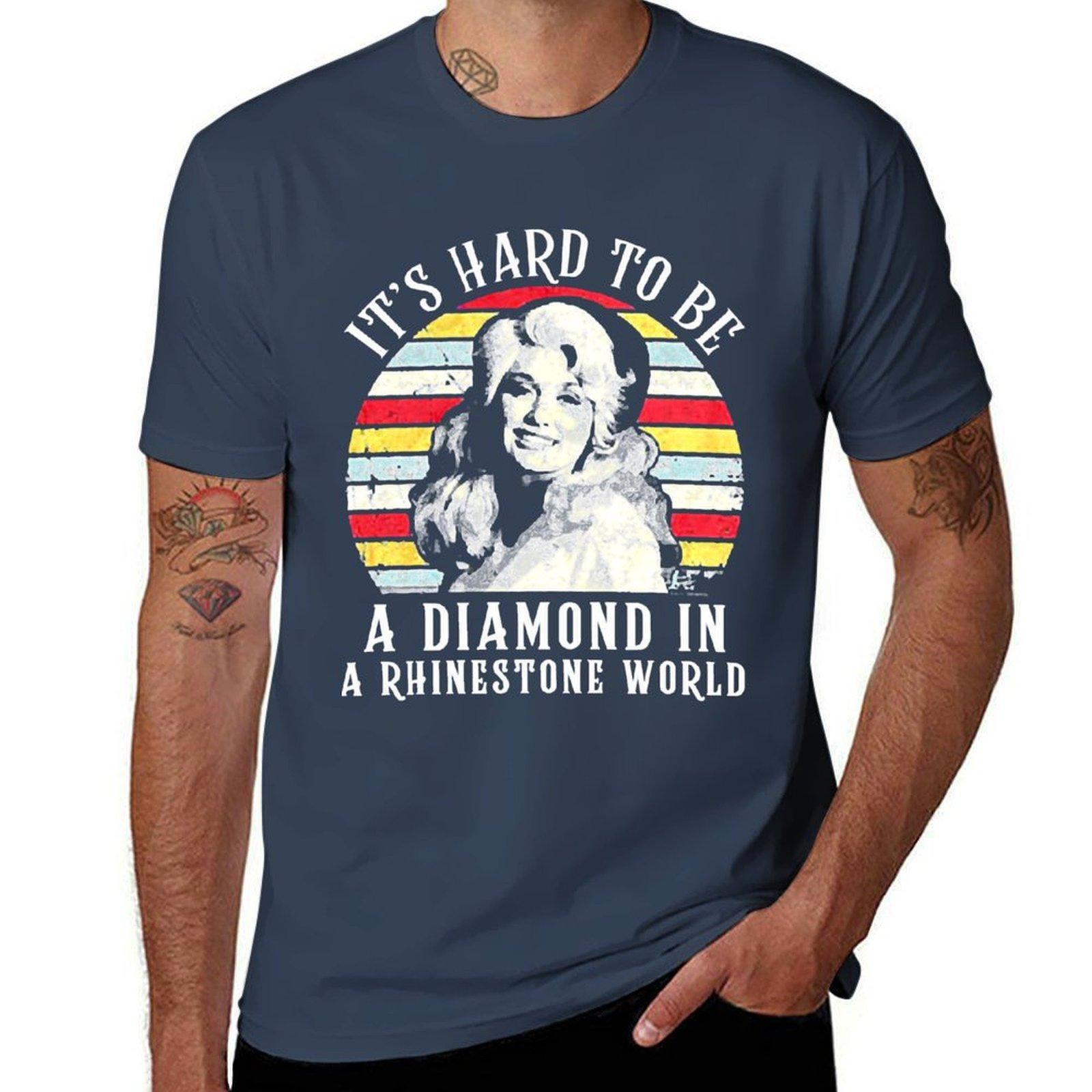 Dolly Parton Its Hard To Be A Diamond In A Rhinestone World Tshirt Big Size Simple Tshirt S