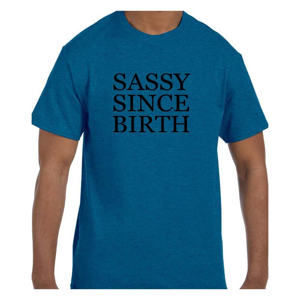 Funny Humor T shirt Sassy Since Birth XL