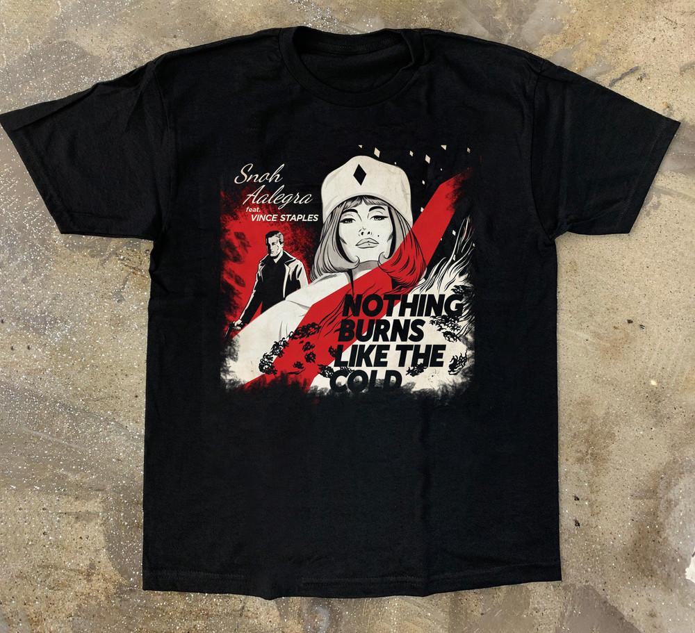 

Snoh Aalegra Nothing Burns Like The Cold Unisex T-Shirt All Size SB223 Unisex T-Shirt S
