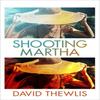 Shooting Martha by David Thewlis Hardback Book 9781474621533