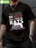 Humorous "Yes I Really Do Need All These Rats" Graphic T-shirt - Lightweight Breathable 100% Cotton Crew Neck Tee
