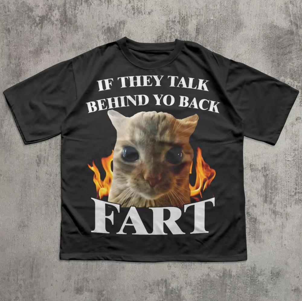 If They Talk Behind Your Back about You Farting Cat Funny Emoji Tshirt Silly Cat Tshirt Stupid Gift Brainless Tshirt S