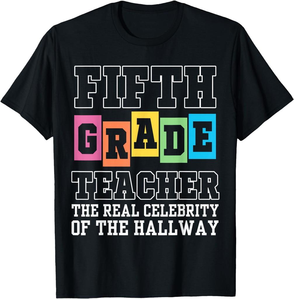 Fifth Grade Teacher Funny The Real Celebrity of The Hallway T-Shirt