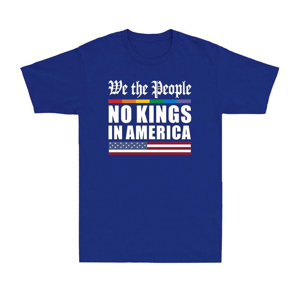 We The People No Kings In America Funny Political Joke Gift Unisexs Tshirt