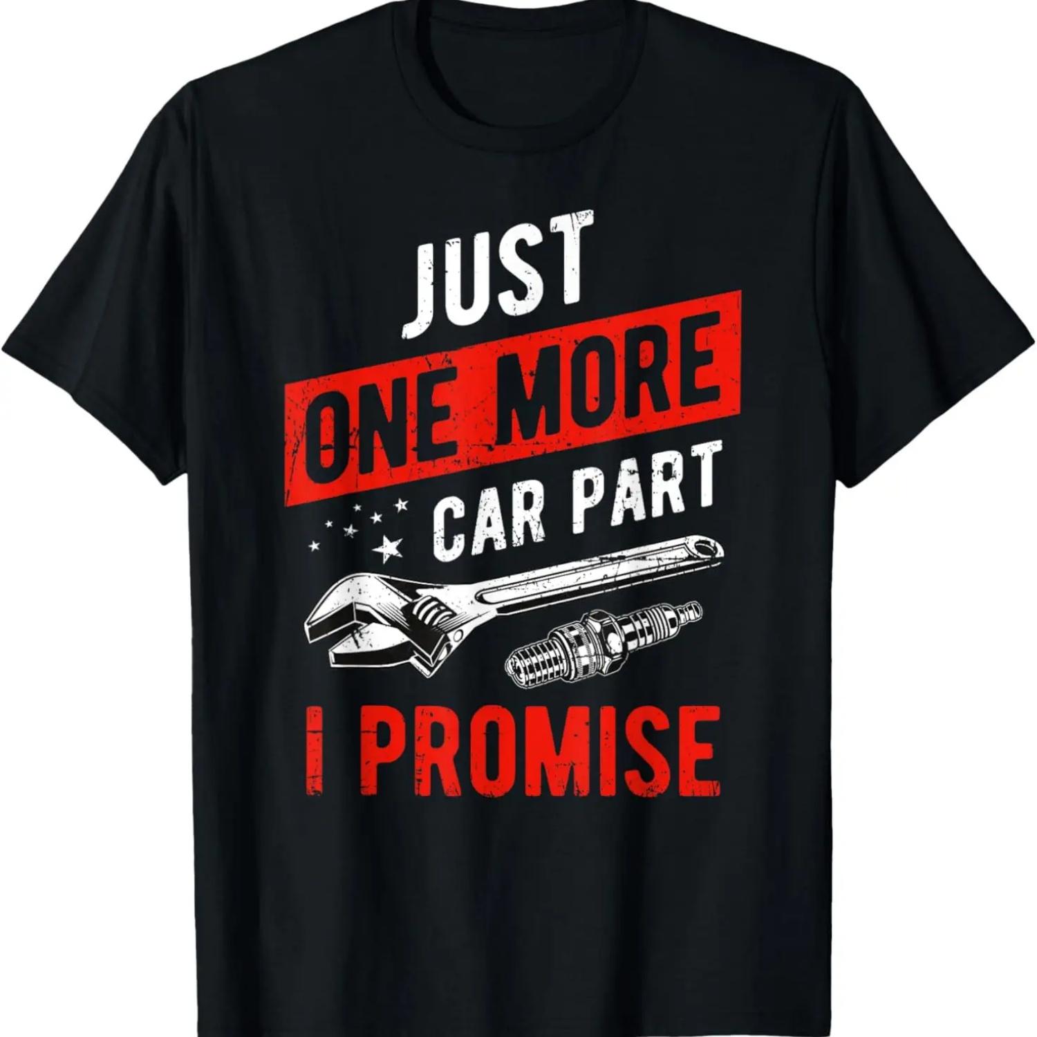 Just One More Car Part I Promise T-Shirt - Gear Head Tee T-Shirt S