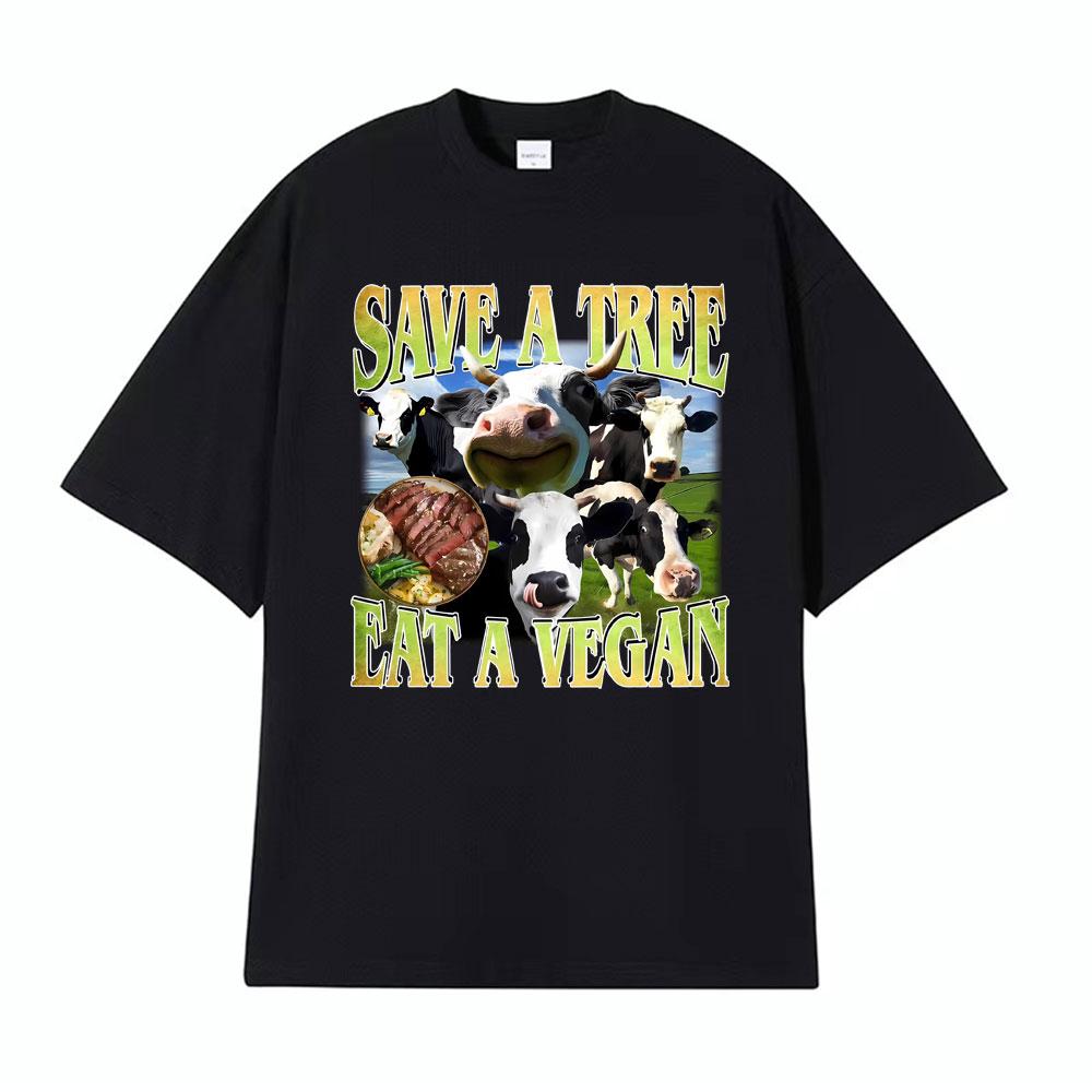 Save A Tree Eat A Vegan Unisex Funny Cow Tshirts Unisex Women Fashion Street T Shirt Vintage Oversized Casual 100 Cotton T Shirts