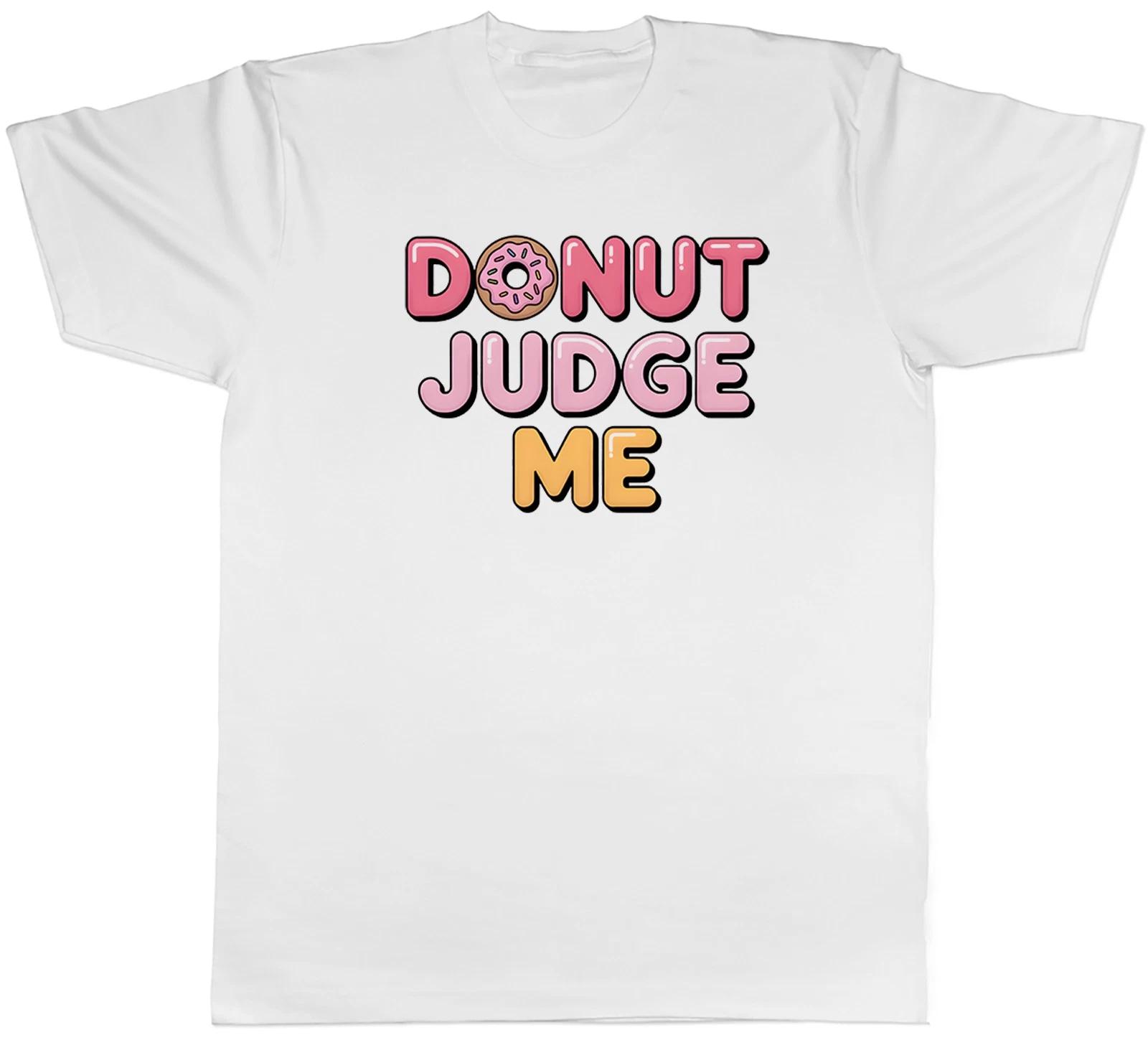 Donut Judge Me Funny Dessert Iced Ring Mens T-Shirt Tee Gift Top M