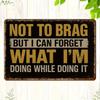 "Not To Brag" Retro 12x8in Humorous Aluminum Sign