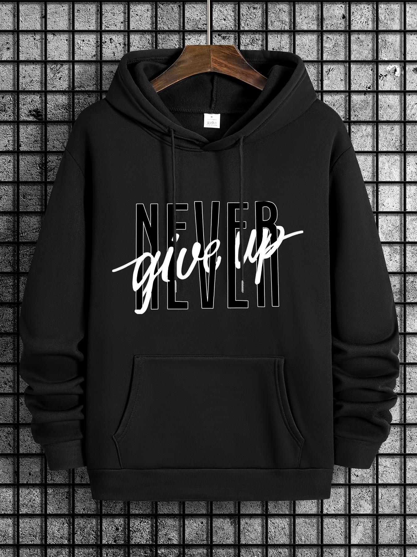 

Novel Design Phrase NEVER GIVE UP Print, Men s Fashion Trendy Long Sleeve Hoodie & Sweatshirt with Drawstring 3XL