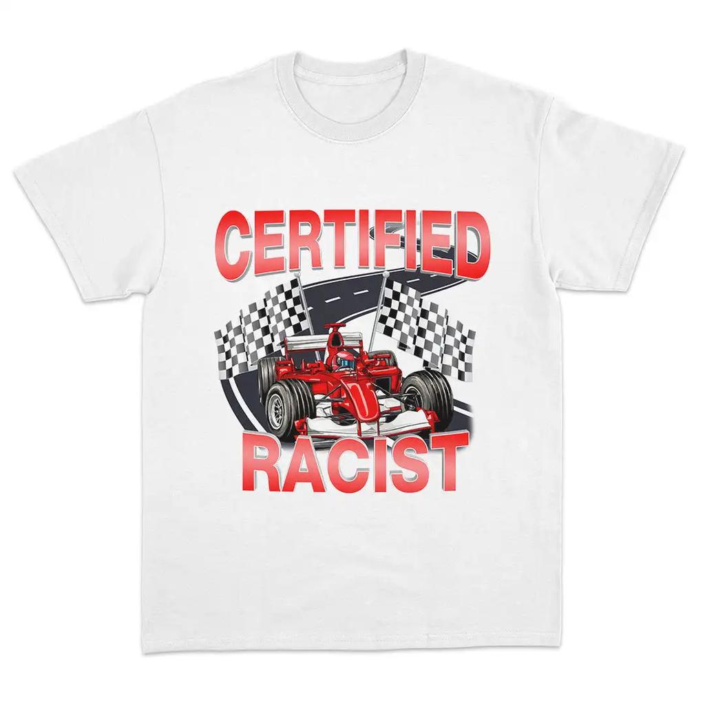 Certified Racist Funny Racing Graphic Meme T Shirt Women Short Sleeve Women Tees Summer High Quality Y2k Tops Streetwear