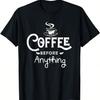 Coffee Before Anything For Coffee Brewers T-Shirt