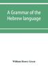 The A Grammar Of The Hebrew Language by William Henry Green - Paperback Book