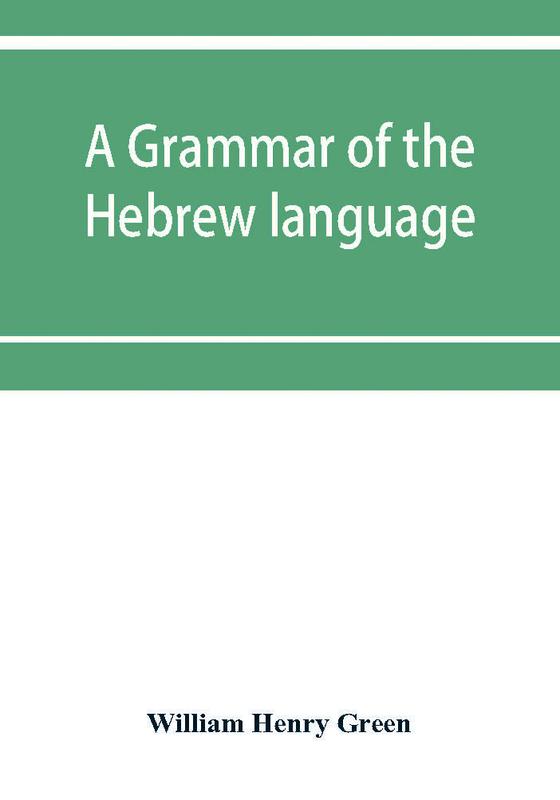 Bok A Grammar Of The Hebrew Language by William Henry Green - Paperback