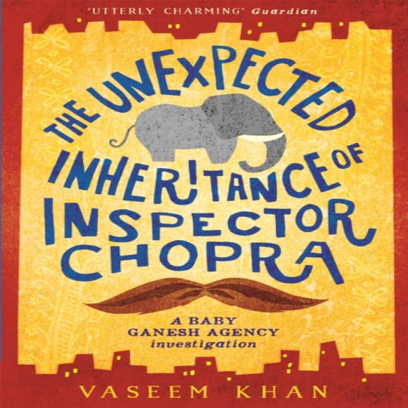 The Unexpected Inheritance of Inspector Chopra by Vaseem Khan... 9781473612280