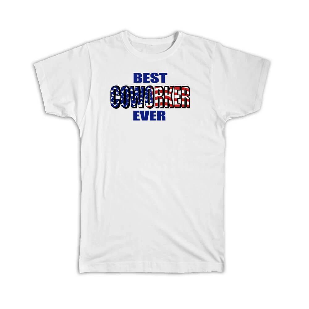 Gift T-Shirt : Best COWORKER Ever USA Flag American Patriot Coworker Job XL