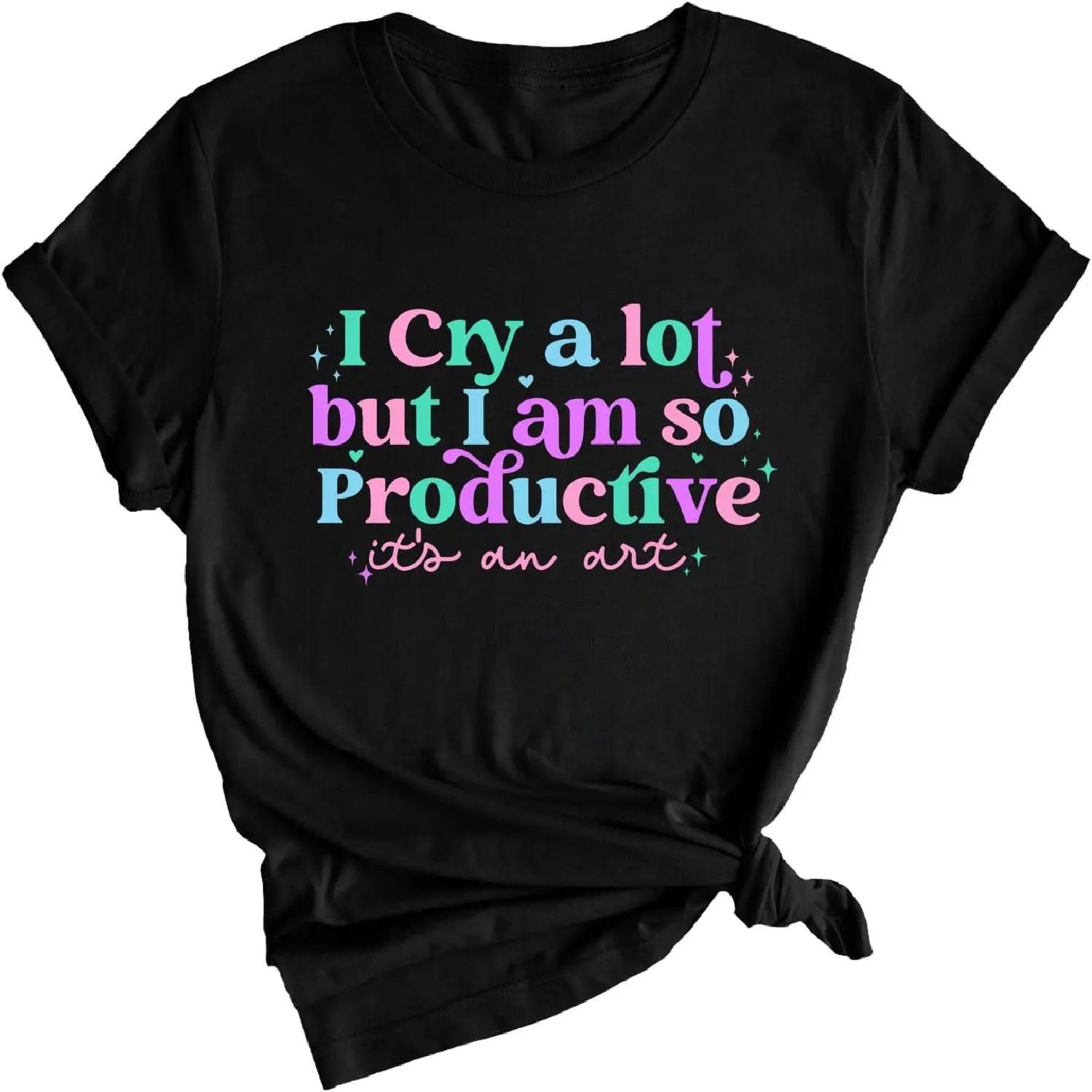 

I Cry A Lot But I Am So Produtive, It s an Act T-Shirts XXXXXL чорний