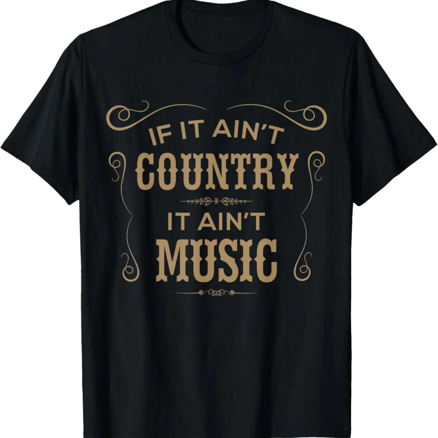 If It Ain t Country It Ain t Music - Country Music T Shirt T-Shirt S