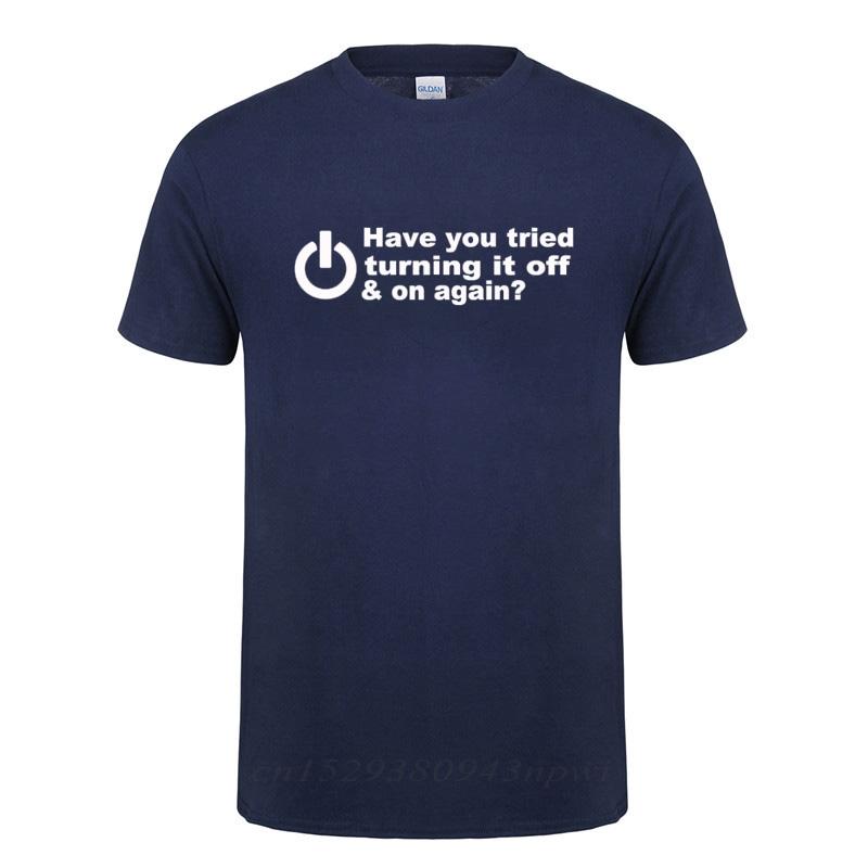 Have You Tried Turning It Off And On Again Tshirts Men Funny Birthday Present For Man Nerd Programmer Hacker T Shirt Cool