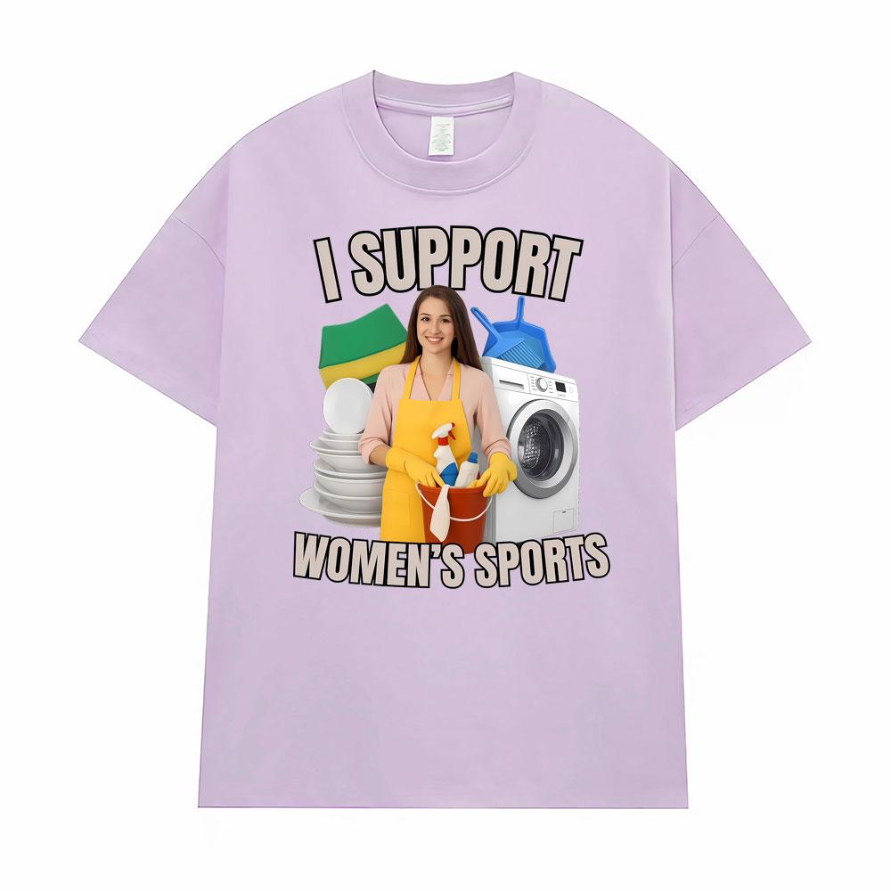 I Support Women's Sports Funny Offensive Sarcastic Humor T-shirt Men Women T Shirt Streetwears Fashion Hip Hop Clothing T Shirts