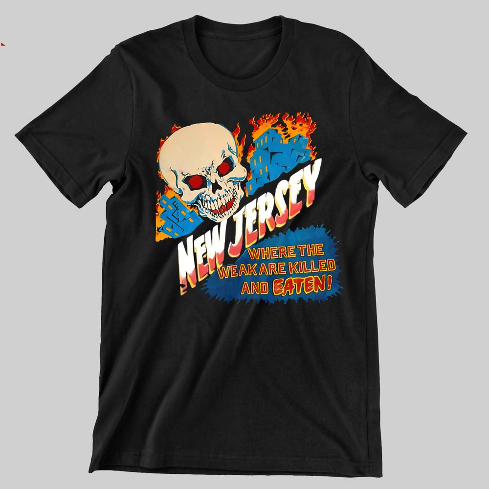 

New Jersey Where the Weak are Killed and Eaten T shirt Tee S -4XL LEN23 Unisex T-Shirt Graphic Tee S