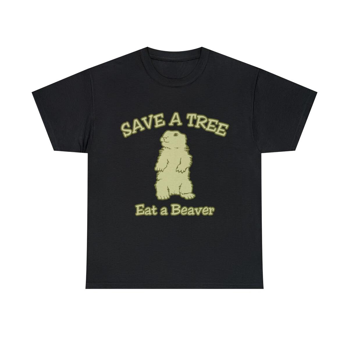 Save A Tree Eat A Beaver Graphic Tee Shirt, S-5XL 4XL