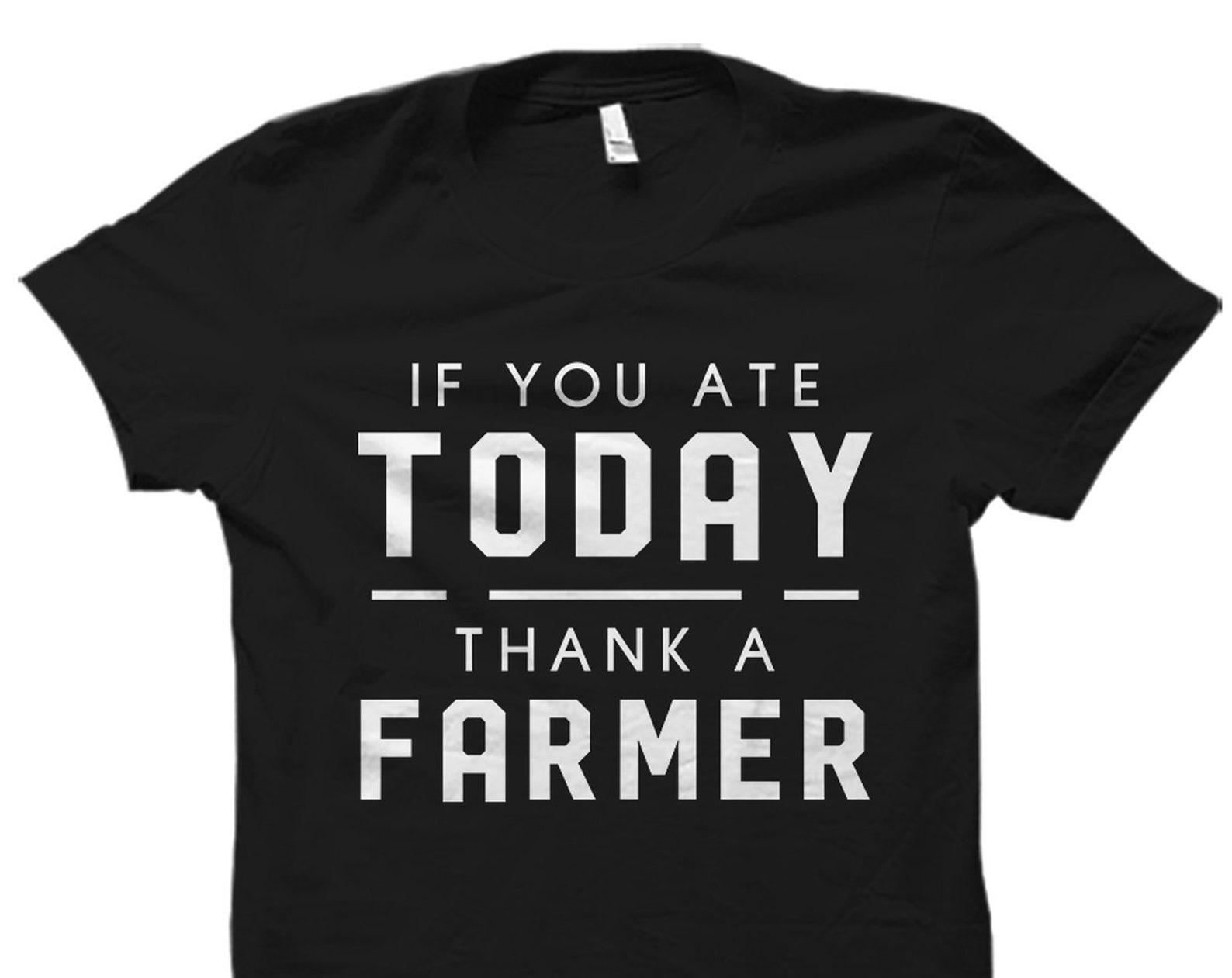 If You Ate Today Thank A Farmer Shirt. Farmer T-Shirt. Farmer Gift. Gift for Farmer. Men Farmer Shirt. Farmers Market. Country Shirt #OS1545 M