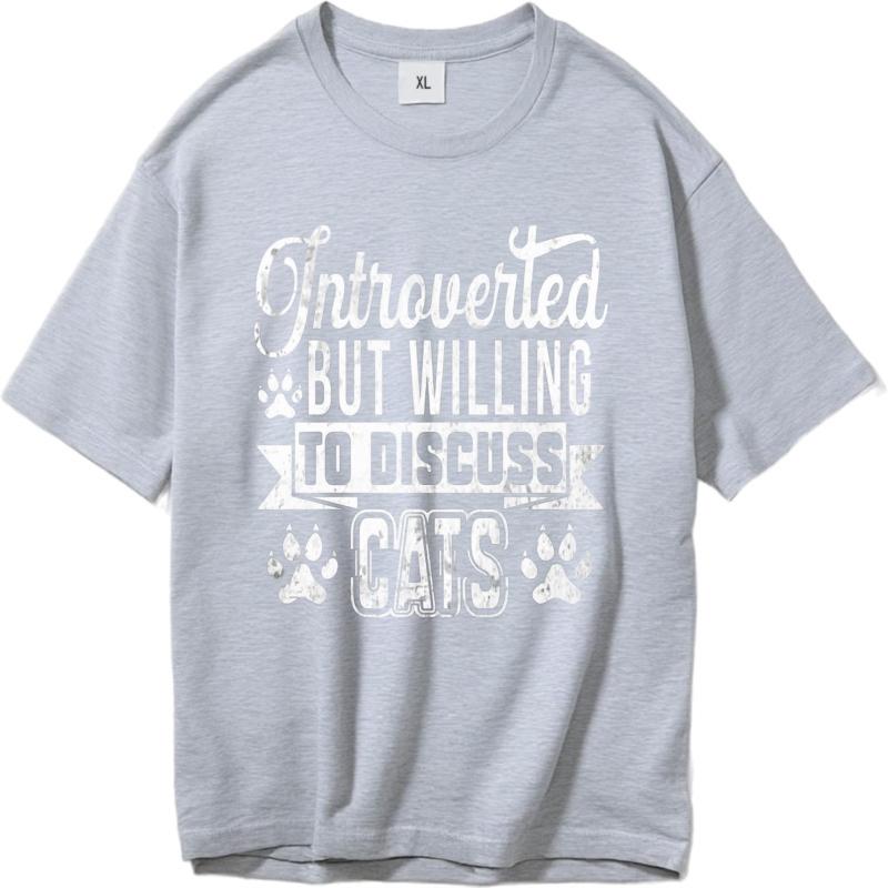 Street Wear Women summer t shirt Big size Introverted But Willing To Discuss Cats Comfort For him Teeshirt Mens Tshirt