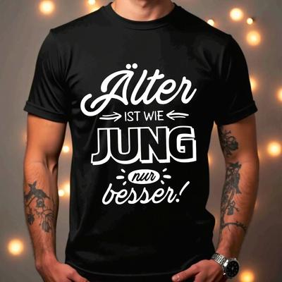 Alter Ist Wie Jung Nur Besser! Older Is Like Young Comedy Saying Funny T-Shirt