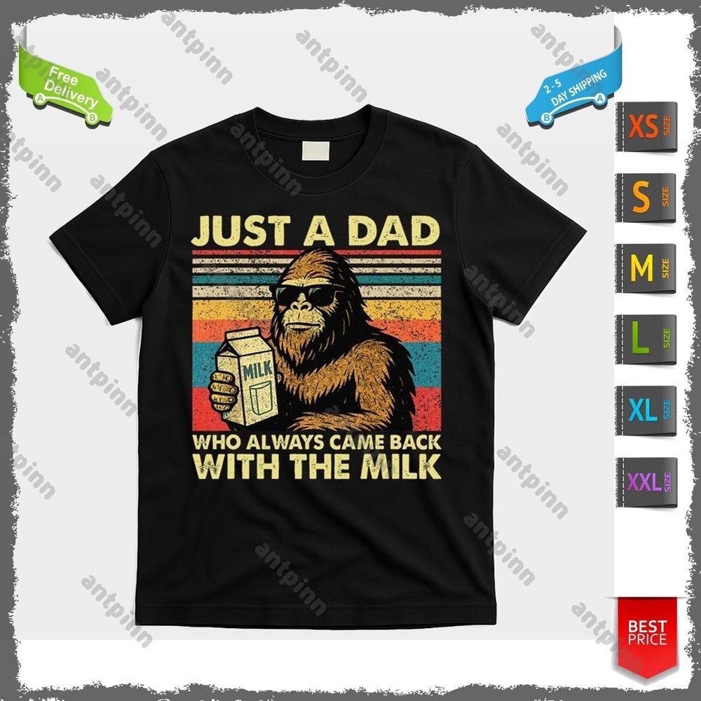 

Bigfoot Papa Just A Dad Who Always Came Back With The Milk T-Shirt Unisex Unisex T-Shirt S