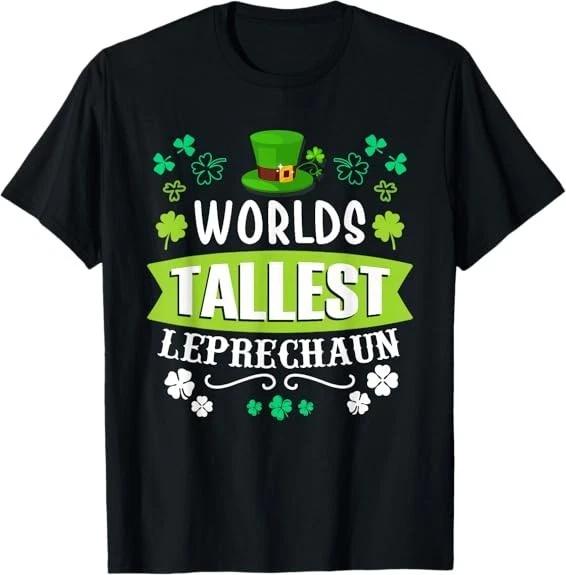 Men s and Women s T-shirts NEW 2026! World s Tallest Leprechaun St Patrick s Day Funny Irish T-Shirt S-3XL XXL